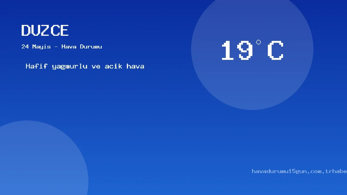 24 Mayıs Düzce Güncel Meteoroloji Verileri Ve Sıcaklık Analizi